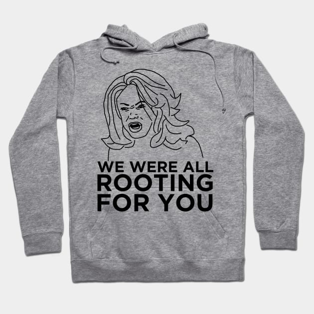 Tyra Banks - We Were All Rooting For You Hoodie by Hoagiemouth